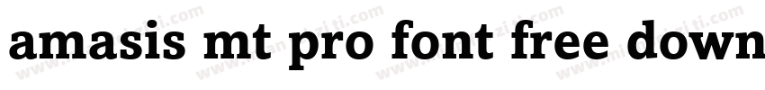 amasis mt pro font free download字体转换